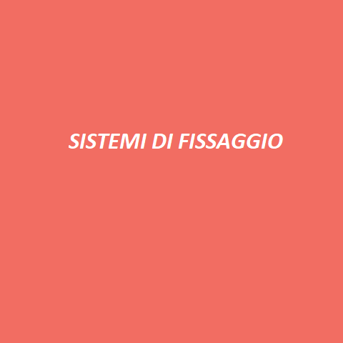 SISTEMI DI FISSAGGIO