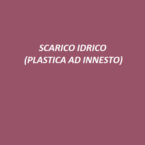SCARICO IDRICO (PLASTICA AD INNESTO)