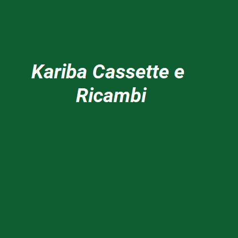 KARIBA CASSETTE E RICAMBI