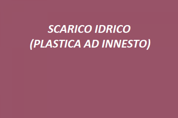 SCARICO IDRICO (PLASTICA AD INNESTO)