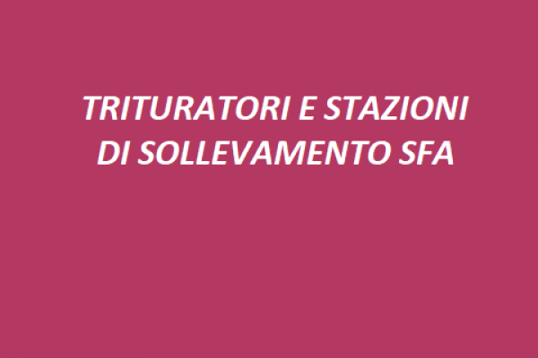 TRITURATORI E STAZIONI DI SOLLEVAMENTO SFA